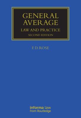 General Average: Law and Practice - Rose, Francis