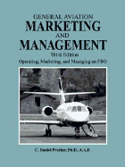 General Aviation Marketing and Management: Operating, Marketing, and Managing an Fbo