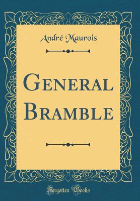 General Bramble (Classic Reprint) - Maurois, Andre