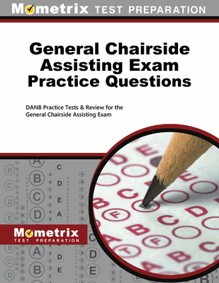 General Chairside Assisting Exam Practice Questions: Danb Practice Tests & Review for the General Chairside Assisting Exam - Mometrix Dental Assistant Certification Test Team (Editor)