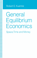 General Equilibrium Economics: Space, Time and Money