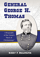 General George H. Thomas: A Biography of the Union's Rock of Chickamauga