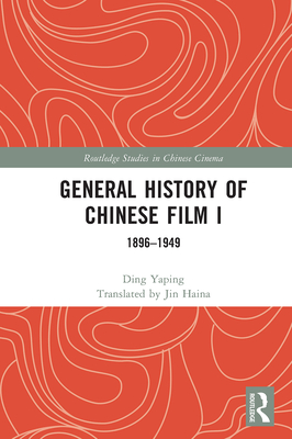 General History of Chinese Film I: 1896-1949 - Yaping, Ding