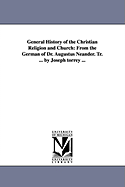 General History Of The Christian Religion And Church: From The German Of Dr. Augustus Neander; Volume 1