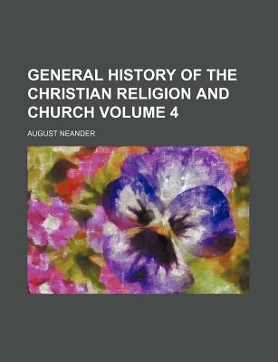 General History of the Christian Religion and Church Volume 4 - Neander, August