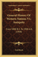 General History of Western Nations V1, Antiquity: From 5000 B C. to 1900 A.D. (1908)