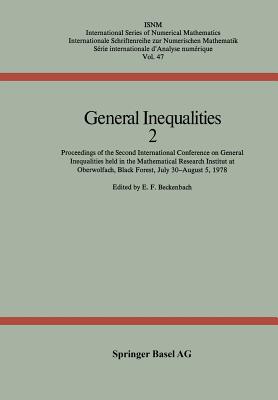 General Inequalities 2: Proceedings of the Second International Conference on General Inequalities Held in the Mathematical Research Institut at Oberwolfach, Black Forest July 30-August 5, 1978 - Beckenbach