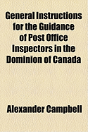 General Instructions for the Guidance of Post Office Inspectors in the Dominion of Canada