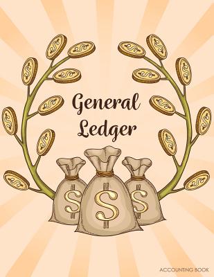 General Ledger Accounting Book: Accounts Journal: General Ledger Accounting Book: Record Books: Accounting Note Pad: Ledger Books for Bills, Shopping: Financial Journal Entries - Accounting Books, and Account Book, and Accounting General