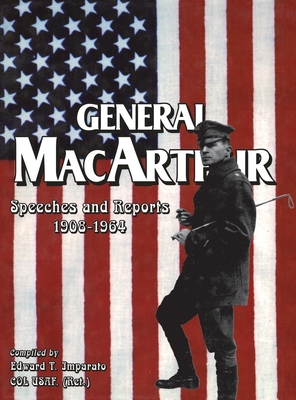 General MacArthur Speeches and Reports 1908-1964 - Imparato, Edward T (Compiled by)