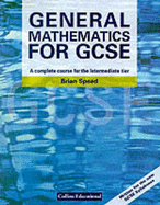 General Mathematics for GCSE: A Complete Course for the Intermediate Tier - Speed, Brian, and etc.