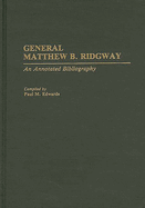 General Matthew B. Ridgway: An Annotated Bibliography