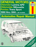 General Motors Chevrolet Lumina APV, Oldsmobile Silhouette, Pontiac Trans Sport automotive repair manual - Haynes, J. J., and Haynes, John Harold