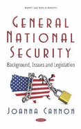 General National Security: Background, Issues and Legislation