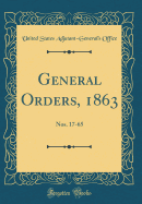 General Orders, 1863: Nos. 17-65 (Classic Reprint)