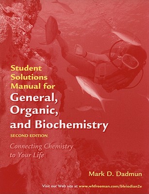 General, Organic, and Biochemistry: Student Solutions Manual - Dadmun, Mark D