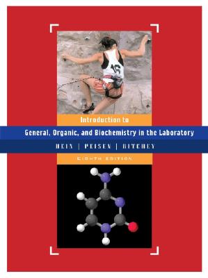 General, Organic & Biochemistry in the Laboratory, Introduction to - Hein, Morris, and Peisen, Judith N, and Ritchey, James M