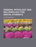 General Pathology and Bacteriology for Dental Students