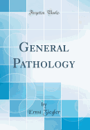 General Pathology (Classic Reprint)