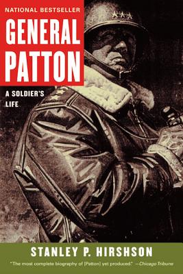General Patton: A Soldier's Life - Hirshson, Stanley