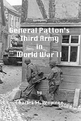 General Patton's Third Army in World War II - Province, Charles M