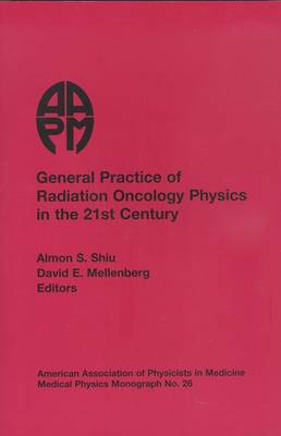 General Practice of Radiation Oncology Physics in the 21st Century - Shiu, Almon S