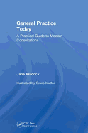 General Practice Today: A Practical Guide to Modern Consultations