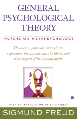 General Psychological Theory: Papers on Metapsychology - Freud, Sigmund