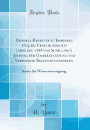 General-Register Zu Jahrgang 1874 Bis Einschliesslich Jahrgang 1888 Von Schilling's Journal F?r Gasbeleuchtung Und Verwandte Beleuchtungsarten: Sowie F?r Wasserversorgung (Classic Reprint)