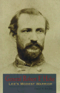 General Robert F. Hoke: Lee's Modest Warrior - Barefoot, Daniel W