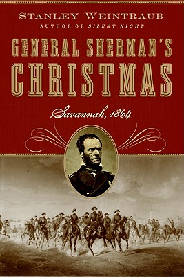 General Sherman's Christmas: Savannah, 1864 - Weintraub, Stanley