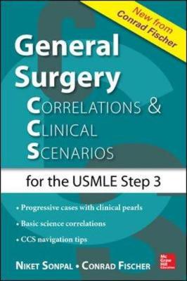 General Surgery: Correlations and Clinical Scenarios - Sonpal, Niket, and Fischer, Conrad, MD