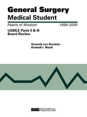 General Surgery Medical Student USMLE Parts II and III: Pearls of Wisdom - Breckler, Gwenda Lyn, and Maull, Kimball I