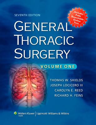 General Thoracic Surgery - Shields, Thomas W, MD (Editor), and Locicero, Joseph, III, MD (Editor), and Reed, Carolyn E, MD (Editor)