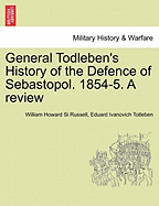General Todleben's History of the Defence of Sebastopol. 1854-5; A Review