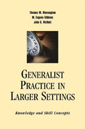 Generalist Practice in Larger Settings: Knowledge and Skill Concepts