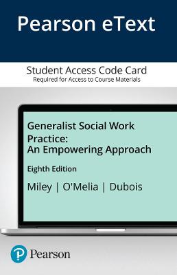 Generalist Social Work Practice: An Empowering Approach, Enhanced Pearson Etext -- Access Card - Miley, Karla, and O'Melia, Michael, and DuBois, Brenda