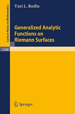 Generalized Analytic Functions on Riemann Surfaces - Rodin, Yuri L