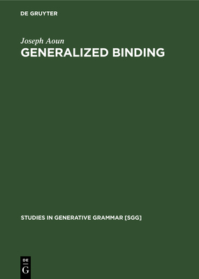 Generalized Binding: The Syntax and Logical Form of Wh-Interrogatives - Aoun, Joseph