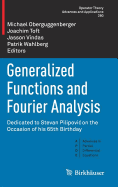 Generalized Functions and Fourier Analysis: Dedicated to Stevan Pilipovic on the Occasion of His 65th Birthday