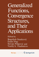 Generalized Functions, Convergence Structures, and Their Applications