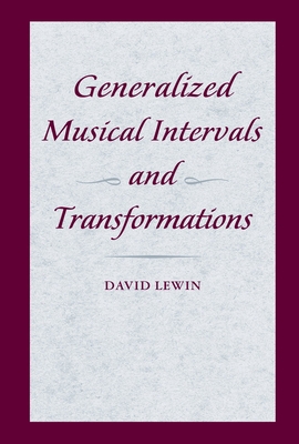 Generalized Musical Intervals and Transformations - Lewin, David