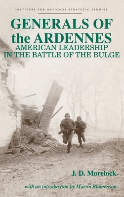 Generals of the Ardennes: American Leadership in the Battle of the Bulge - Morelock, Jerry D