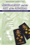 Generalship and the Art of the Admiral: Perspectives on Canadian Senior Military Leadership - Horn, Bernd, LT