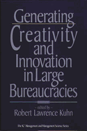 Generating Creativity and Innovation in Large Bureaucracies