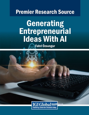 Generating Entrepreneurial Ideas With AI - zsungur, Fahri (Editor)