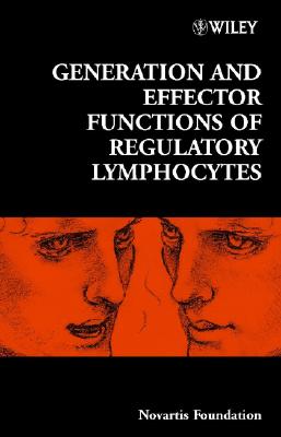 Generation and Effector Functions of Regulatory Lymphocytes - Bock, Gregory R. (Editor), and Goode, Jamie A. (Editor)
