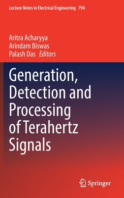 Generation, Detection and Processing of Terahertz Signals - Acharyya, Aritra (Editor), and Biswas, Arindam (Editor), and Das, Palash (Editor)