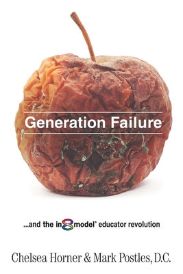 Generation Failure: and the in8model educator revolution - Horner, Chelsea, and Postles D C, Mark