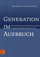 Generation Im Aufbruch: Die Geschichtswissenschaft in Deutschland Im Spiegel Autobiographischer Portrats